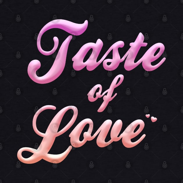 Taste of Love by TWENTEETWO Apparel